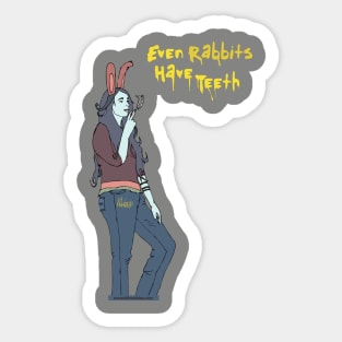 Even Rabbits Have Teeth Sticker